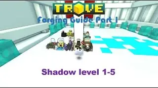 Trove: Forging Guide pt.1 (Shadow level 5)