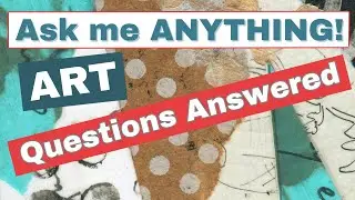Ask me ANYTHING - Art Questions Answered!
