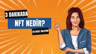 3 Dakikada NFT Nedir? NFT Neden Değerli?