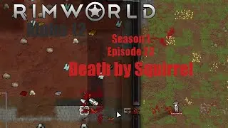 [S1E23] Death by Squirrels - Rimworld Alpha 12 Animal Taming