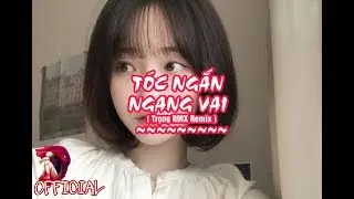TÓC NGẮN NGANG VAI (Trọng RMX Remix) - Marr D x Black T/Best Cn Music