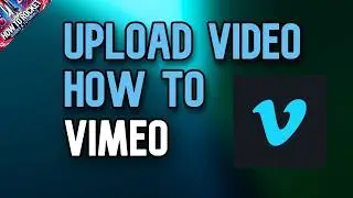 How to Upload Video in Vimeo