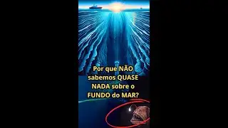 Por que NÃO sabemos QUASE NADA sobre o FUNDO do MAR?