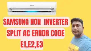 Samsung non inverter split ac error code E1,E2,E3 