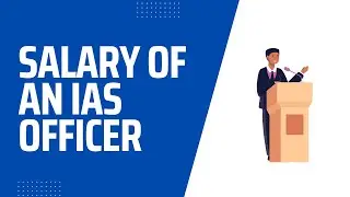 Salary of an IAS Officer | IAS Officer Salary | 