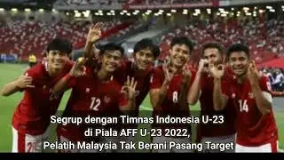Segrup dengan Timnas Indonesia U-23 di Piala AFF U-23 2022,