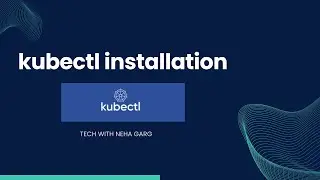 Hands-on Kubernetes Part-2 |Kubectl Installation: Mastering Kubernetes Command-Line Tool