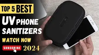 Top 5 Best UV Phone Sanitizers Of 2024 || UV Phone Sanitizers Review