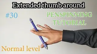 Extended Thumb Around Tutorial. Обучение Penspinning. Пенспиннинг для начинающих