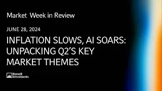 Inflation slows, AI soars: Unpacking Q2’s key market themes