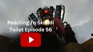 Skibidi Toilet Episode 56 (Reaction)