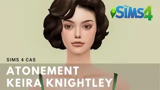 The Sims 4 Cas : Create A Sim | ATONEMENT KEIRA KNIGHTLEY