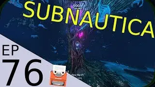 Subnautica Ep.76 A beautiful tree full of horrors