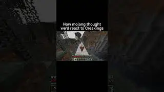 Minecraft how we react to The Creaking