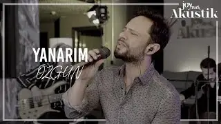 Özgün - Yanarım | JoyTurk Akustik 2021