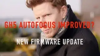 Is GH5 Autofocus Better? New Firmware Tested