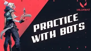 How to Practice with Bots in Valorant 2024 ?