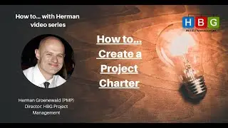 How to...with Herman. How to create a Project Charter.