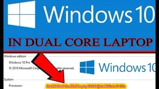 how to install windows 10 in dual core laptop II best windows 10 version for old laptop CPU