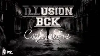 ILLusion - Csak előre (közr. BCK)