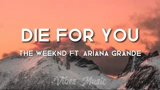 The Weeknd ft. Ariana Grande - Die for you (Lyrics)