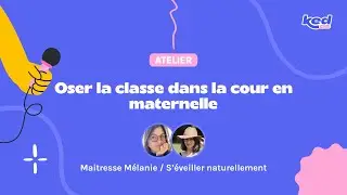 #KED24 Maitresse Mélanie & Joana Da Silva - Oser la classe dans la cour en maternelle