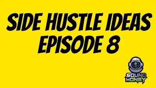 10 SIDE HUSTLE IDEAS | SIDE HUSTLE SERIES EPISODE 8