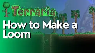 How to Make a Loom in Terraria
