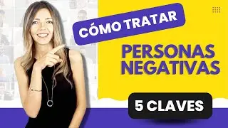 Cómo Tratar Con Las Personas Negativas
