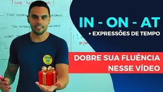 IN ON AT (ESSENCIAL para FLUÊNCIA)