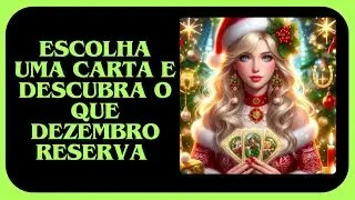 Escolha uma Carta e Descubra o que Dezembro Reserva para Si ⭐️Amor, Trabalho e Destino!