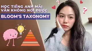 6 bước để giỏi Tiếng Anh | Nguyên lý Bloom's Taxonomy (ft Cambly)
