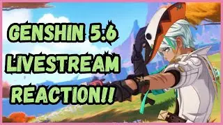 Genshin Impact 5.6 Livestream Reaction! 🎉 What’s New?