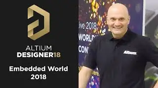 EmbeddedWorld 2018:  Altium Designer 18 Demo with Ben Jordan