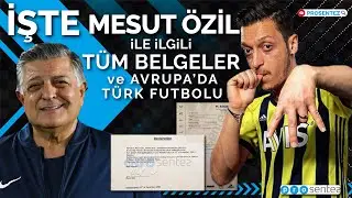 İşte Mesut Özil ile ilgili çok çarpıcı belgeler ve Yılmaz Vural ile Avrupa'da Türk futbolu gerçeği.