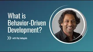 What Is Behavior-Driven Development? With Raj Indugula