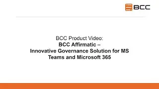 BCC Product Video: Affirmatic - Innovative Governance Solution for MS Teams and Microsoft 365