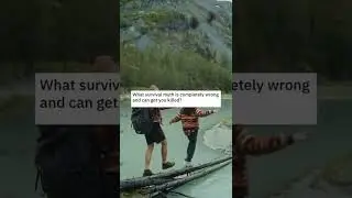 What Survival Myth is Completely Wrong and Can Get You Killed? 
