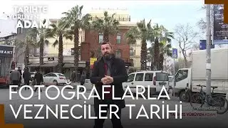 Tarihte Yürüyen Adam - İstanbul/Vezneciler Tarihi | Bölüm 1