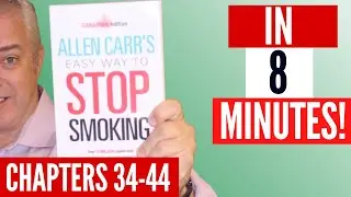 Allen Carr's the easy way to stop smoking chapters 34-44