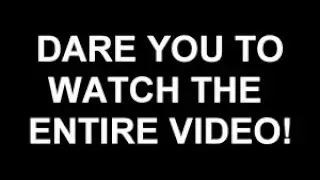 I dare you to watch this entire video 2 times
