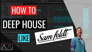 How to Deep House Like Sam Feldt In Under 10 Minutes