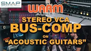 Mixing ACOUSTIC GUITARS with Warm Audio Stereo VCA Bus Comp | SMAP Audio 