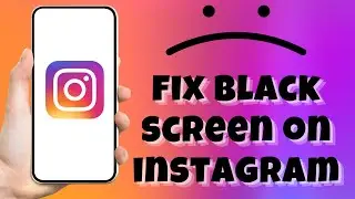 how to fix black screen on instagram android /iphone 2023