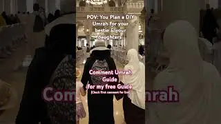 DIY Umrah Planning for my bestie and I- Get Gree Umrah Guide