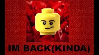 Im Back (Kinda)