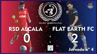 Goles 4a Jornada:  RSD Alcala 0 - 2 Flat Earth FC