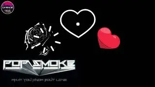 Pop Smoke - What You Know Bout Love | Lyrics 📃||