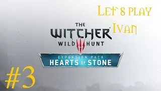 The Witcher 3: Wild Hunt - Hearts of Stone #3 