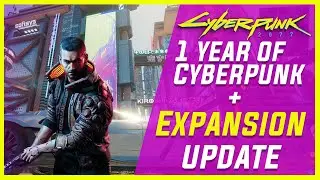 Cyberpunk 2077 Marks 1 Year Today + Future Expansion Update